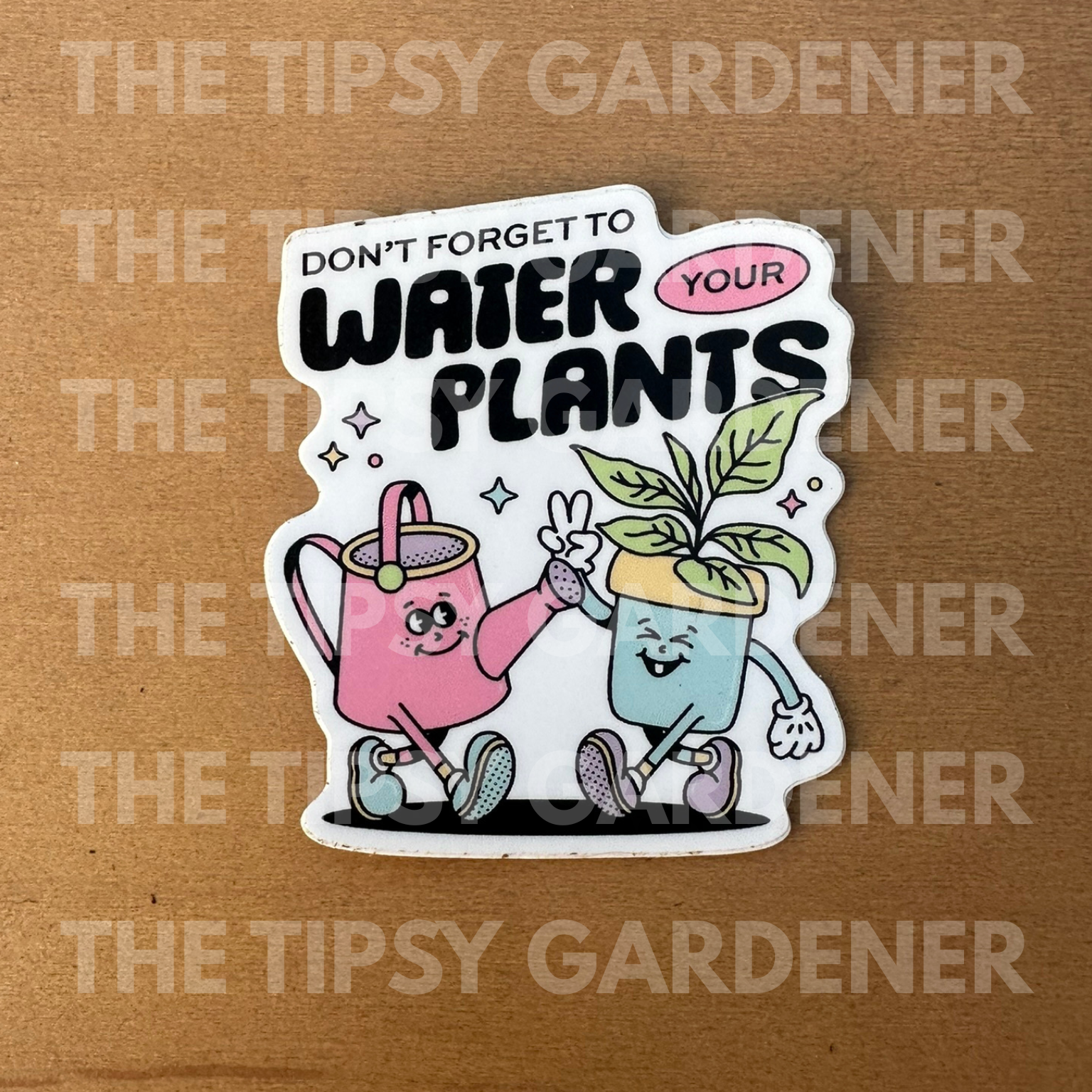 Don't Forget To Water Your Plants Sticker