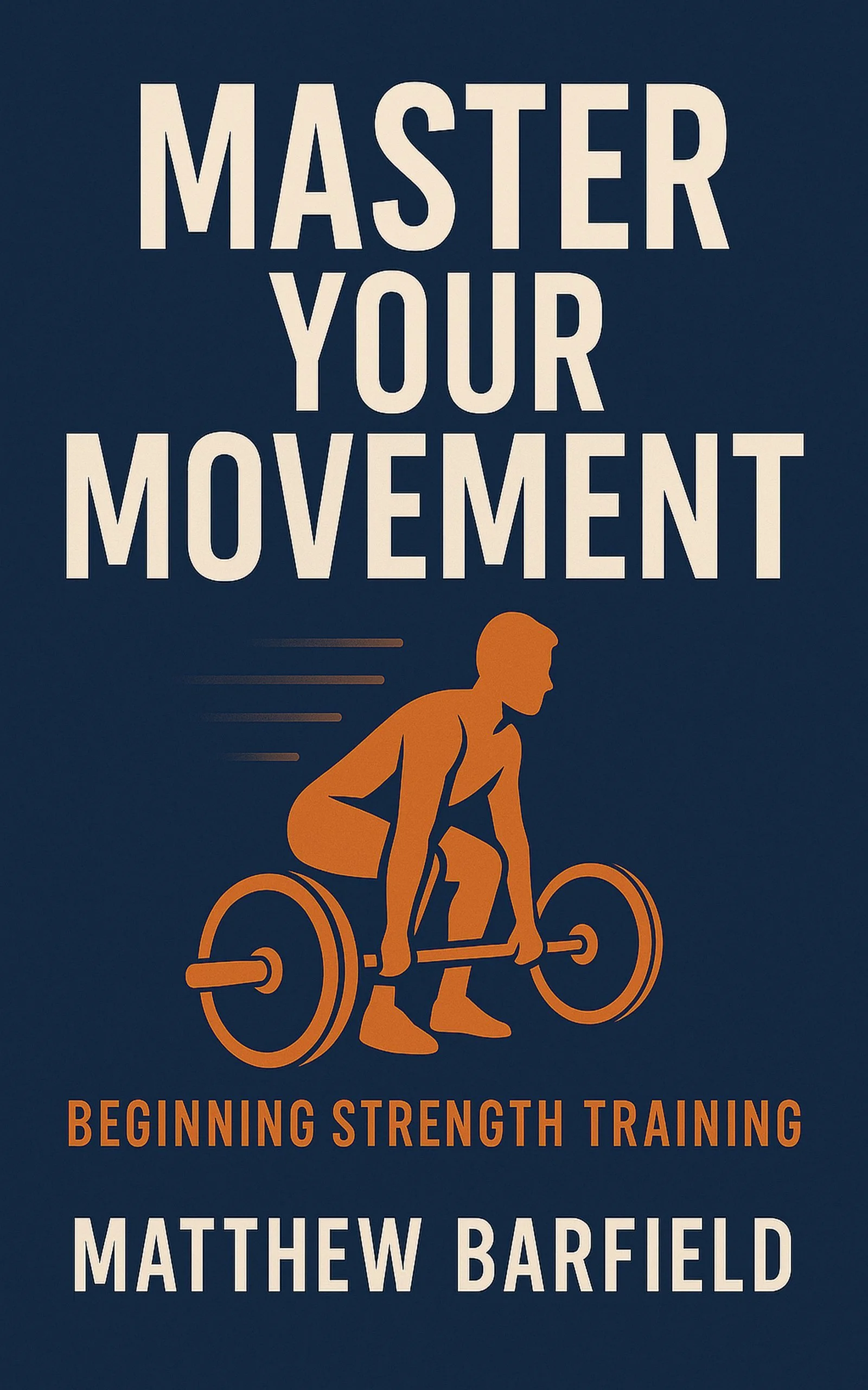 Master Your Movement - Beginning Strength Training by Matthew Barfield