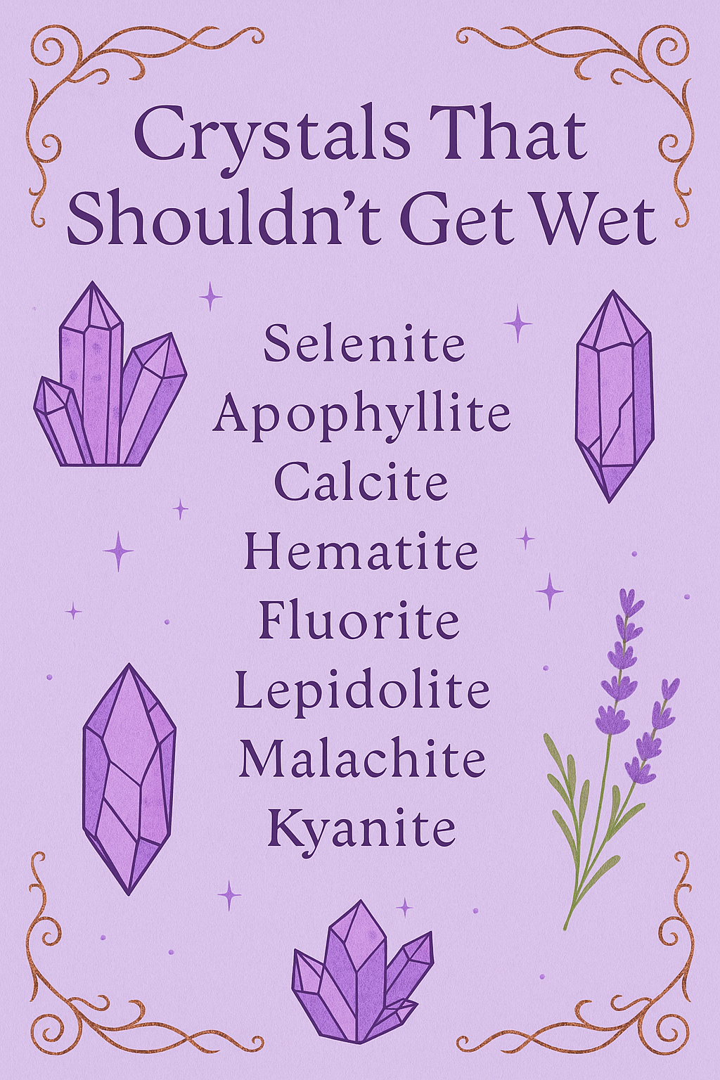 A lavender-colored poster titled "Crystals That Shouldn't Get Wet" listing various crystals including Selenite, Apophyllite, Calcite, Hematite, Fluorite, Lepidolite, Malachite, Kyanite, with illustrations of crystals and lavender flowers.