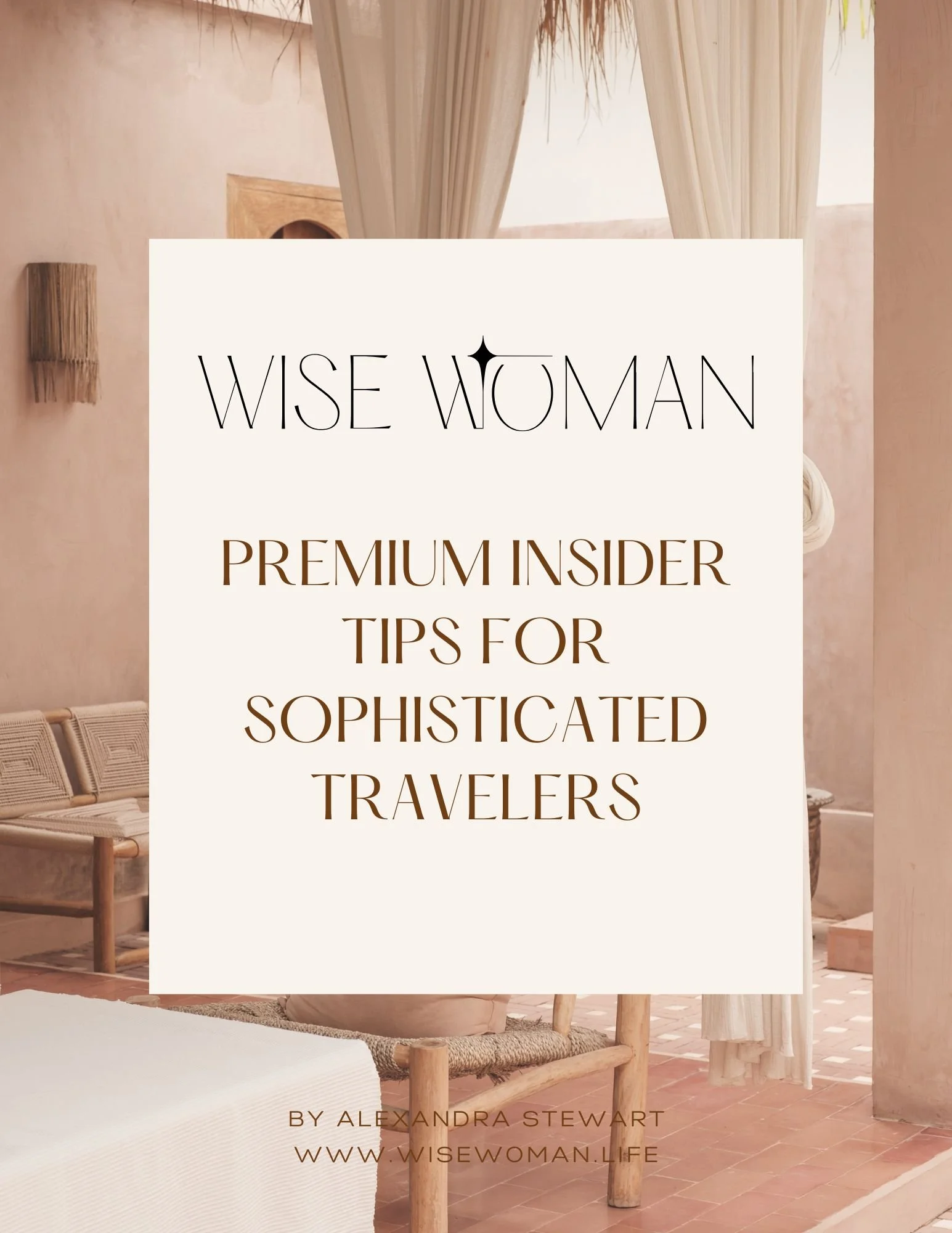 A book cover titled "Wise Woman: Premium Insider Tips for Sophisticated Travelers" by Alexandra Stewart, set against a background of a cozy, softly lit room with neutral tones, wicker furniture, and draped fabric.