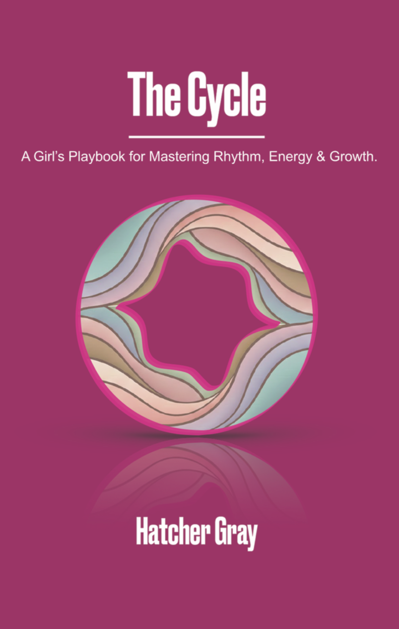 The Cycle - A Girl's Playbook for Mastering Rhythm, Energy, and Growth