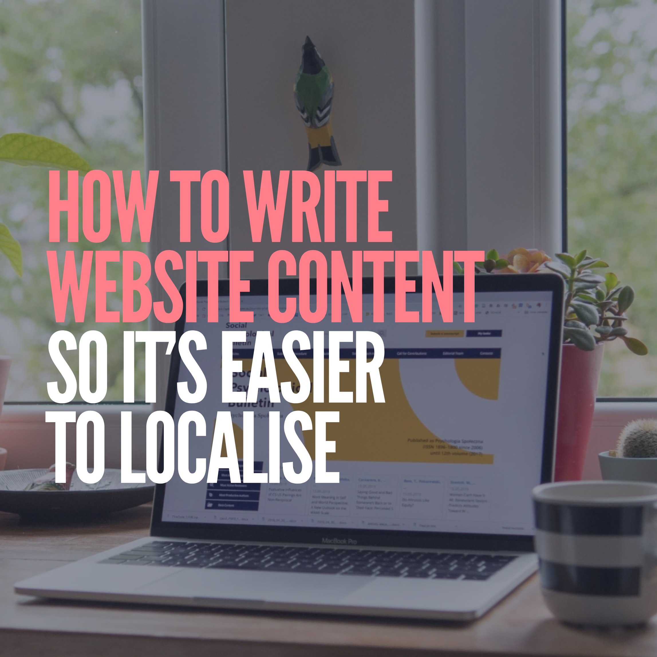 How to Write Website Content so it’s Easier to Localise