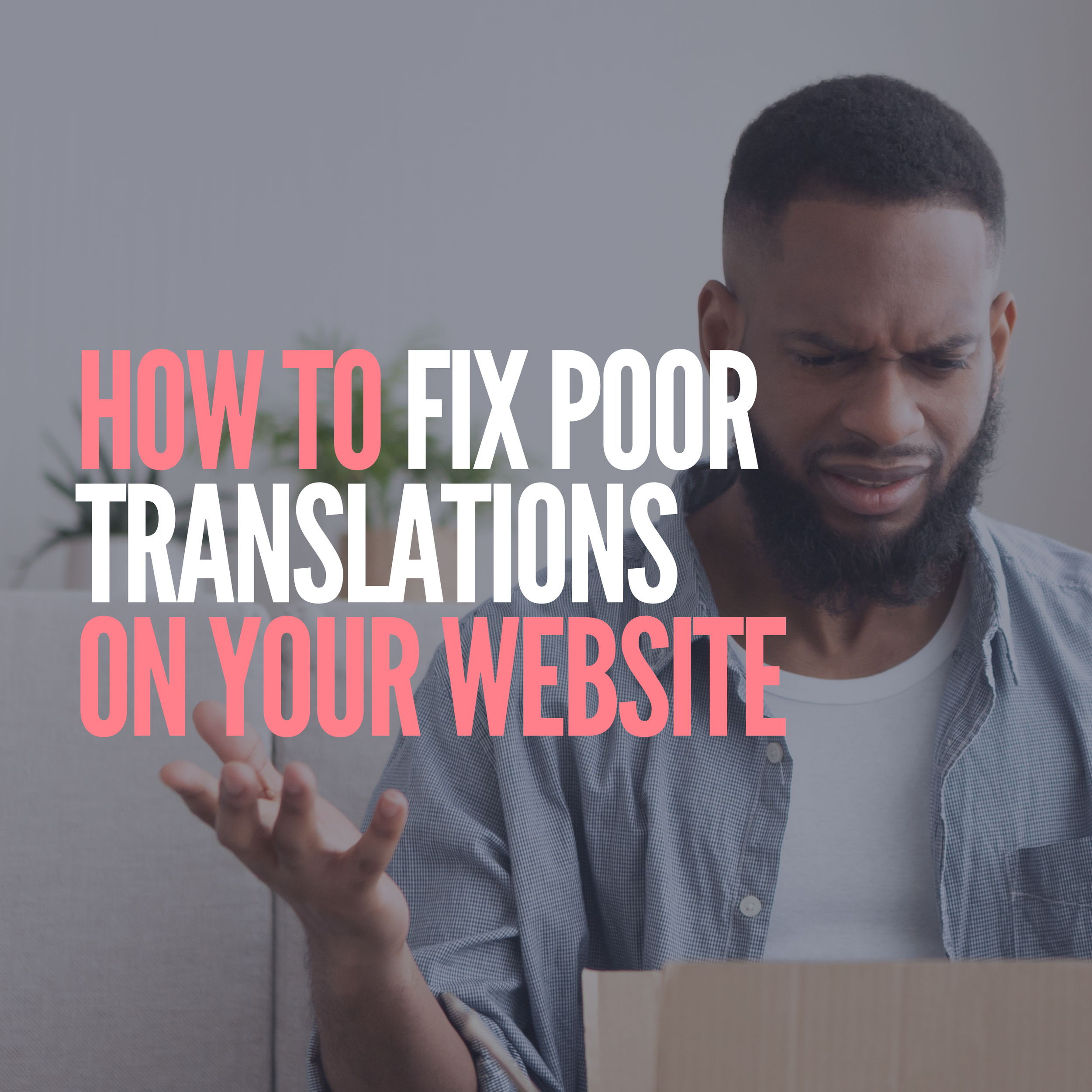 How to Fix Poor Translations on Your Website