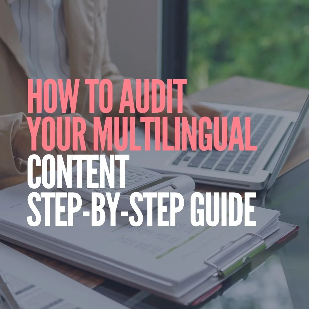 How to Audit Your Multilingual Content (Step-by-Step Guide for International Businesses)