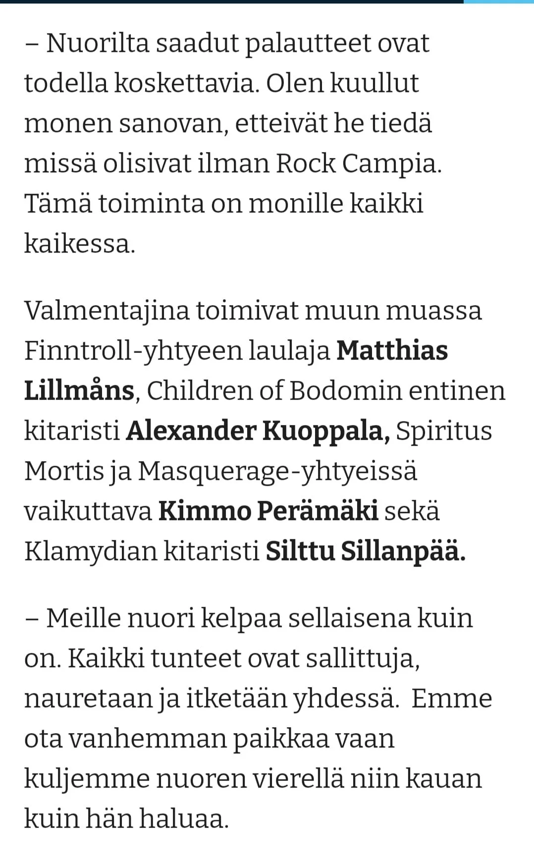 Tekstiosio, jossa kerrotaan, että nuorilta saadut palautteet ovat todella koskettavia, ja siitä, että musiikki ja erityisesti yhtyeen laulaja Matthias Lillmåns, Alexander Kuoppala, Kimmo Perämäki ja Silttu Sillanpää kiehtovat yleisöä.