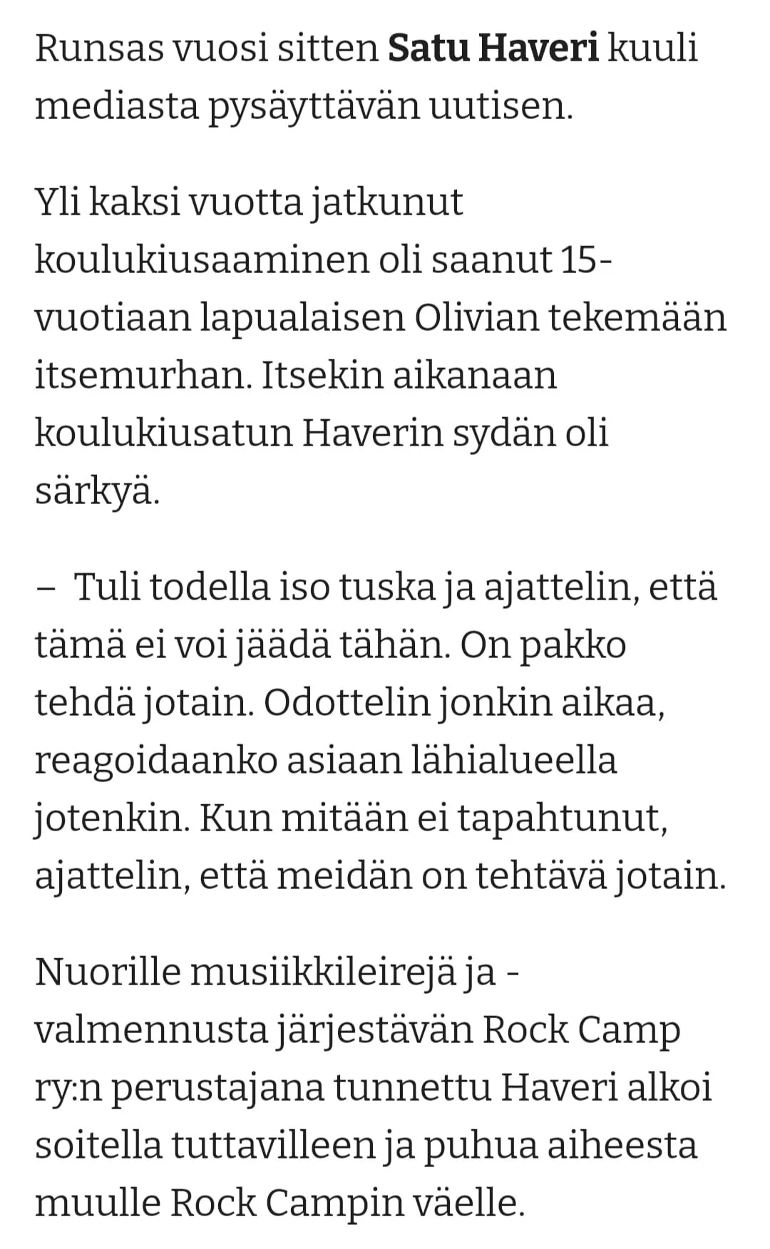 Tekstinkappale, jossa kerrotaan Satu Haverin ja hänen elämänsä tapahtumista, mukaan lukien hänen vuosiaan koulussa ja Rock Camp -ohjelmasta, hänen musiikkiharrastuksistaan ja tulevista suunnitelmistaan.