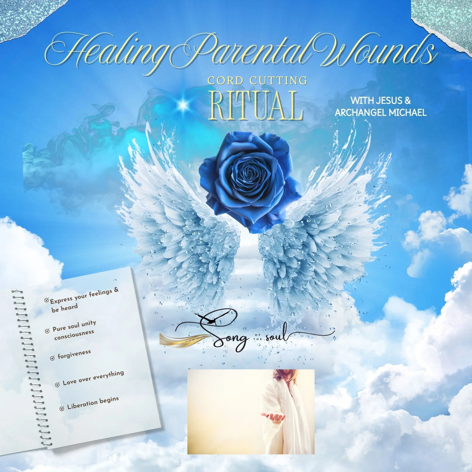 A promotional poster for a healing and cord cutting ritual titled 'Song of the Soul' with a background of blue sky and clouds. Features a large blue rose with angel wings, and includes additional images of a person dressed in white and a notebook with text about expressing feelings, unity, forgiveness, love, and liberation.