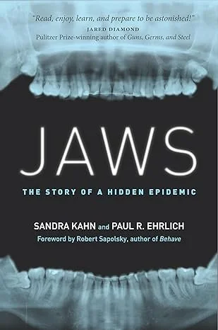 Book cover for 'Jaws: The Story of a Hidden Epidemic' by Sandra Kahn and Paul R. Ehrlich, featuring a dental X-ray with the word 'JAWS' and a quote from Jared Diamond.