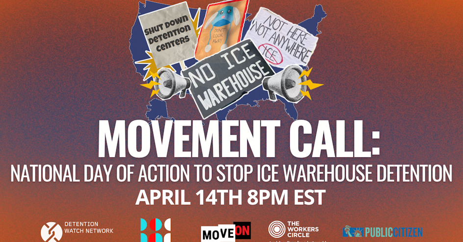 MOVEMENT CALL: NATIONAL DAY OF ACTION TO STOP ICE WAREHOUSE DETENTION