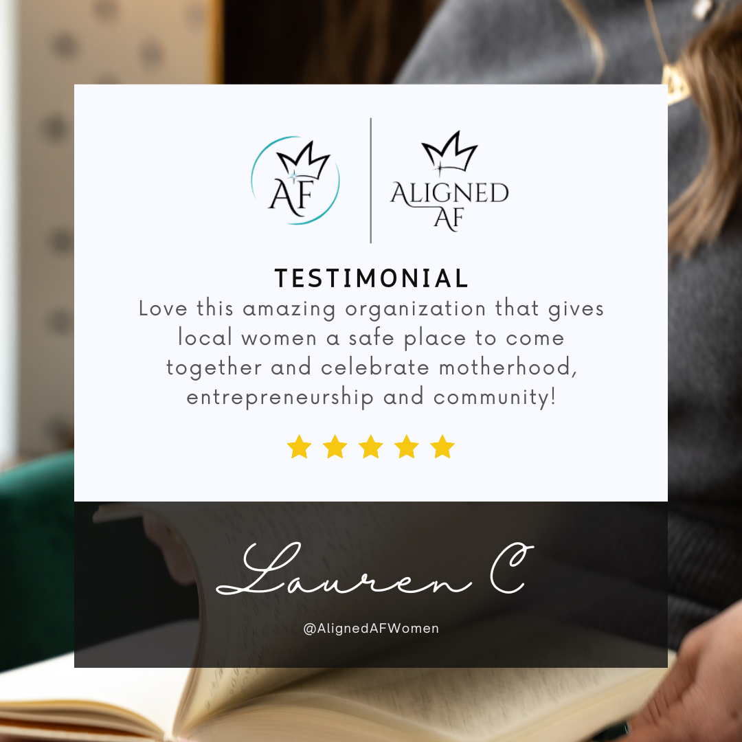 Testimonial from Lauren C praising alignedaf for providing a safe space for women to celebrate motherhood, entrepreneurship, and community, with a 5-star rating.