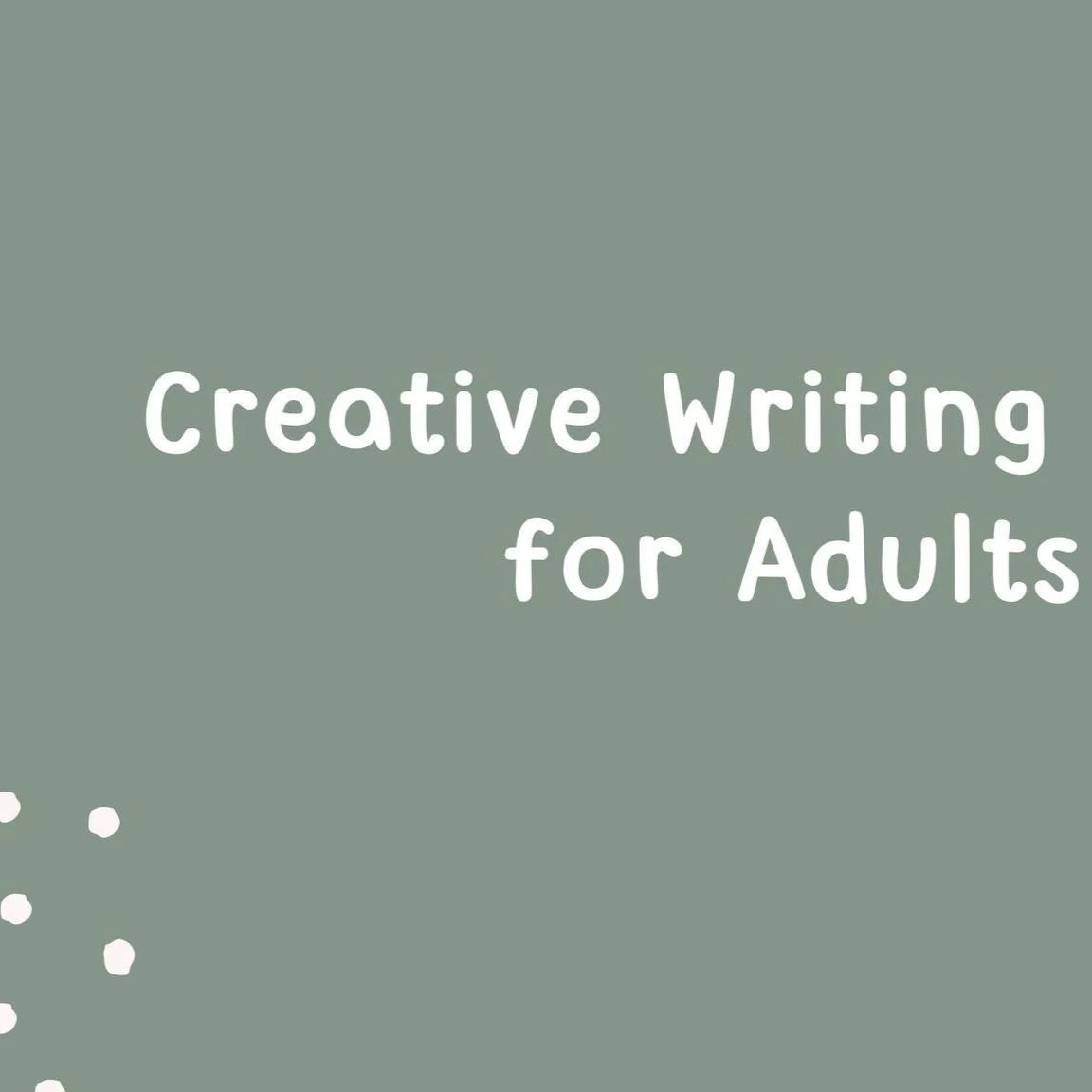 CREATIVE WRITING FOR ADULTS