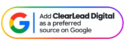 Google G logo next to text: 'Add ClearLead Digital as a preferred source on Google'. Framed by a rainbow-colored border.