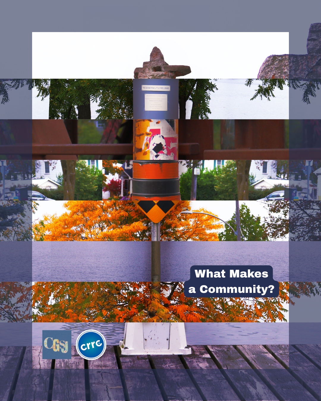 Artistic image showing a vertical pole with graffiti, a damaged street sign, autumn trees, and a wooden dock. Overlaid with text asking about community.