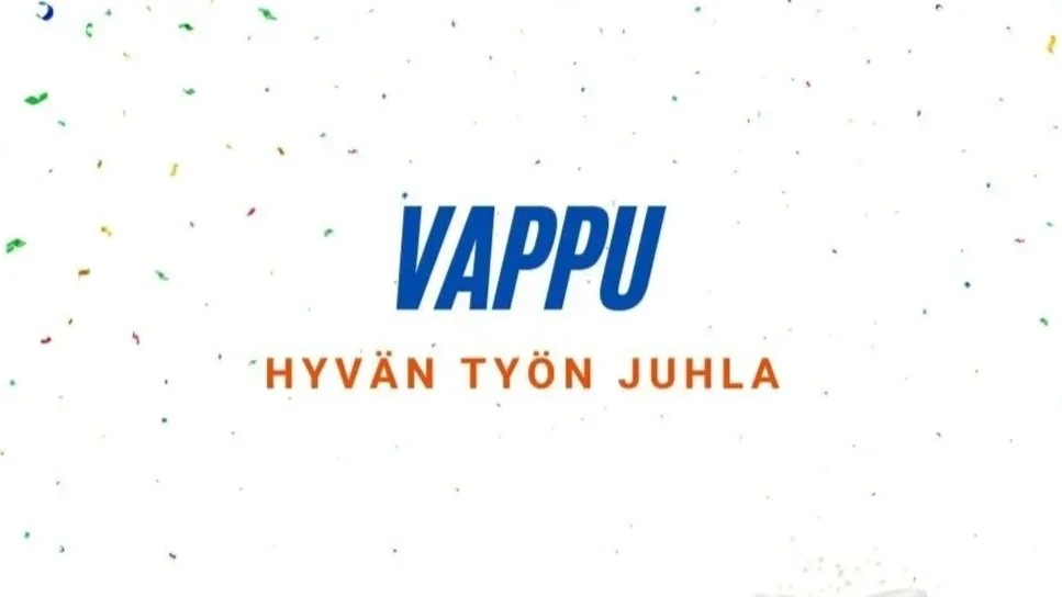 Vappu - Hyvän työn juhla - Meillä on syytä juhlia hyvää työtä