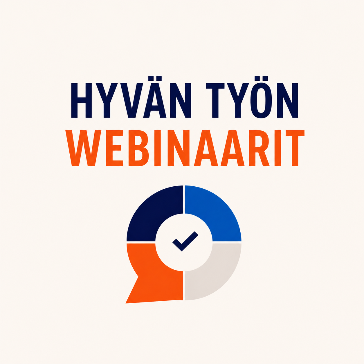 Teksti: Hyvän työn webinaarit ja graafinen kuva, jossa ympyrä ja puhekupla, värit sininen, oranssi ja valkoinen.