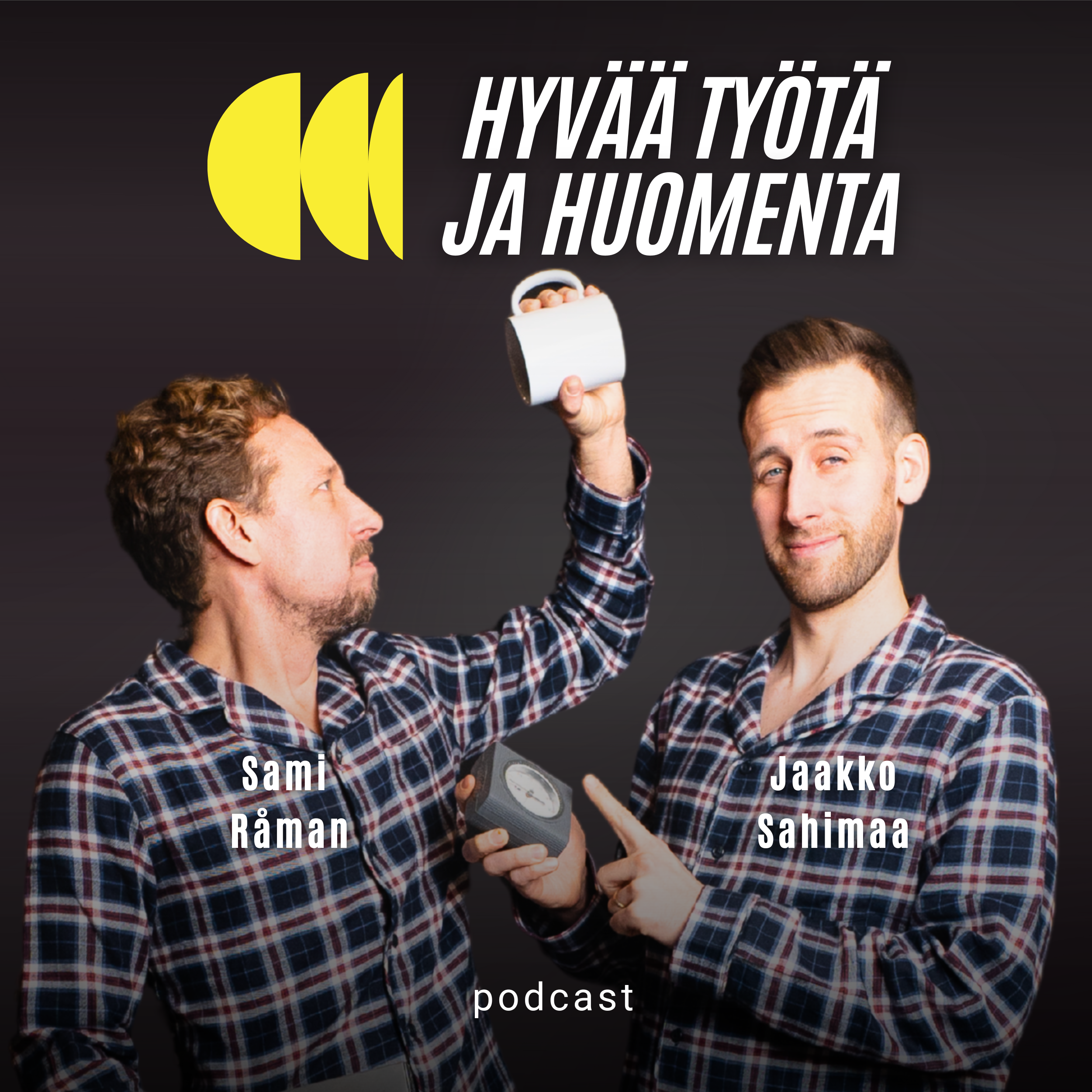 Two men in plaid shirts holding a microphone and a mug, with one man pointing and the other looking at the camera. Text overlays include 'HYVÄÄ TYÖTÄ JA HUOMENTA,' 'Sami Råman,' 'Jaakko Sahimaa,' and 'podcast' against a dark background.