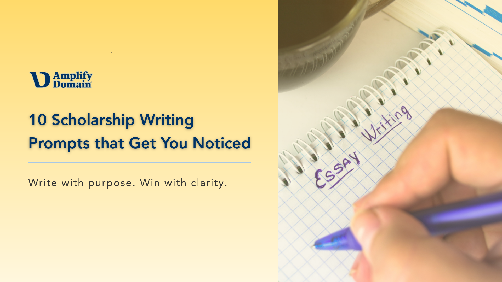 Amplify Domain proprietary scholarship essay writing guide and framework titled 10 Scholarship Writing Prompts That Get You Noticed.