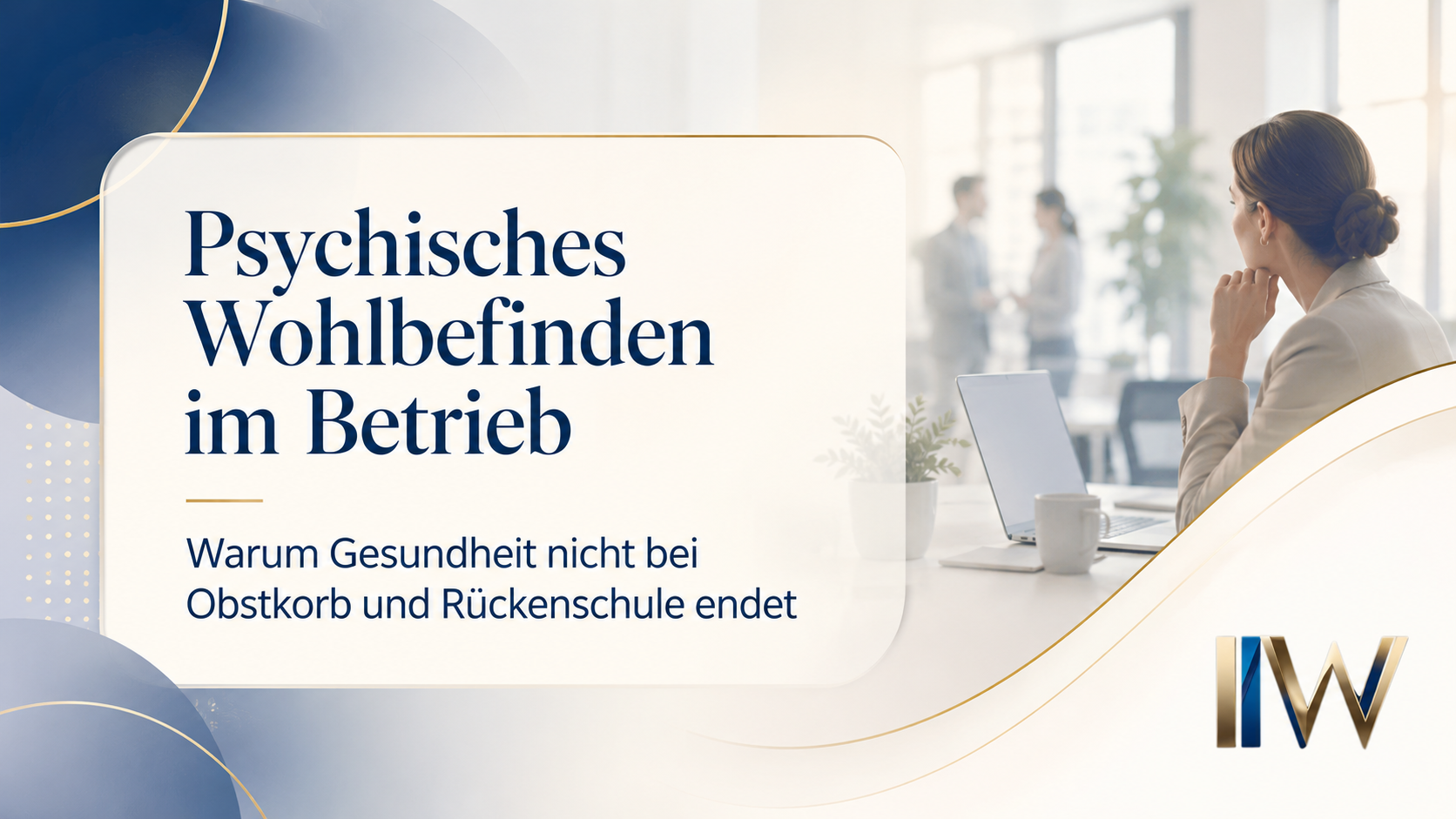Psychisches Wohlbefinden im Betrieb: Warum Gesundheit nicht bei Obstkorb und Rückenschule endet