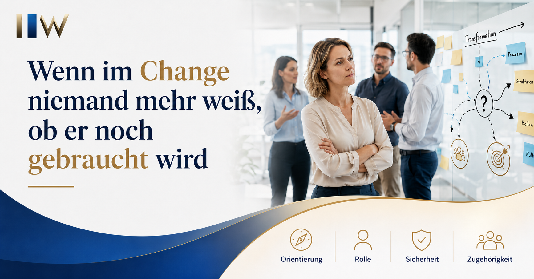 Wenn im Change niemand mehr weiß, ob er noch gebraucht wird