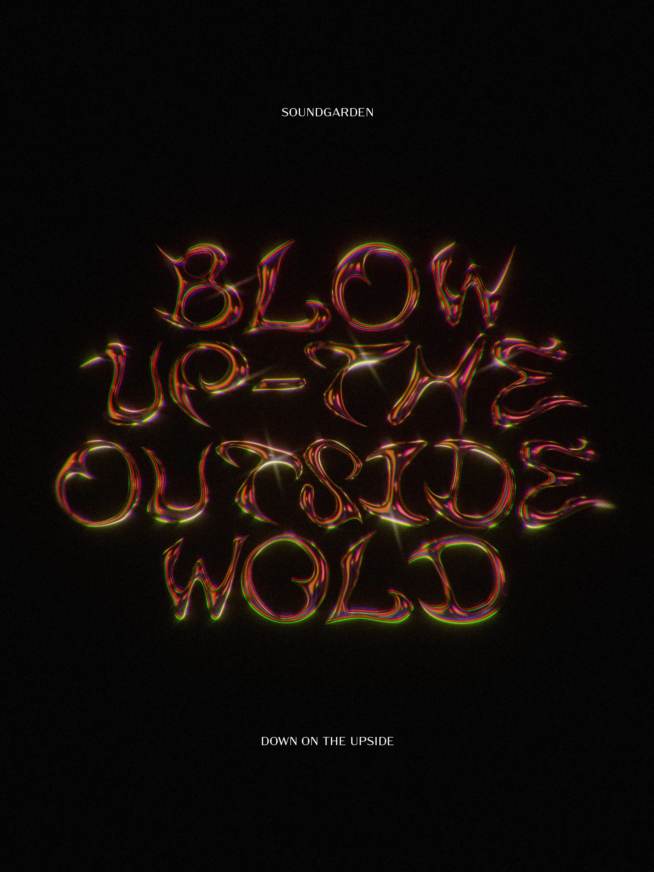 Colorful, distorted text on a black background reads 'BLOW UP THE OPPOSITE WORLD' with smaller text above and below saying 'SOUND GARDEN' and 'DOWN ON THE UPSIDE'.