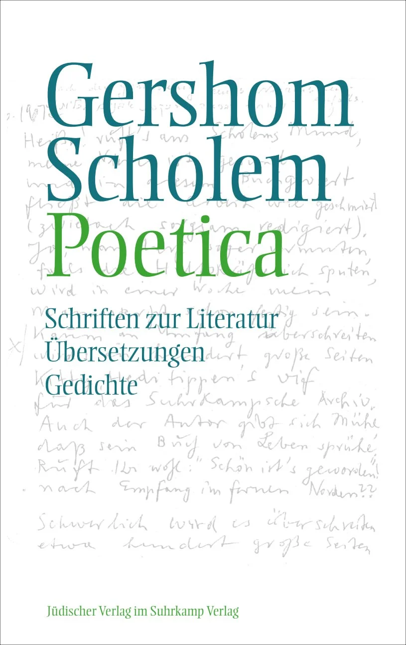 Gershom Scholem: Poetica. Schriften zur Literatur, Übersetzungen und Gedichte