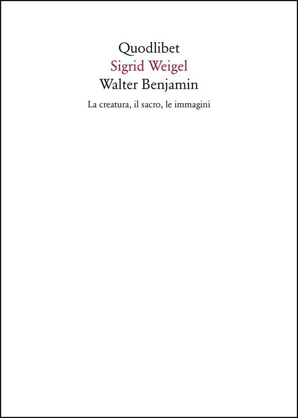 Walter Benjamin. La creatura, il sacro, le immagini