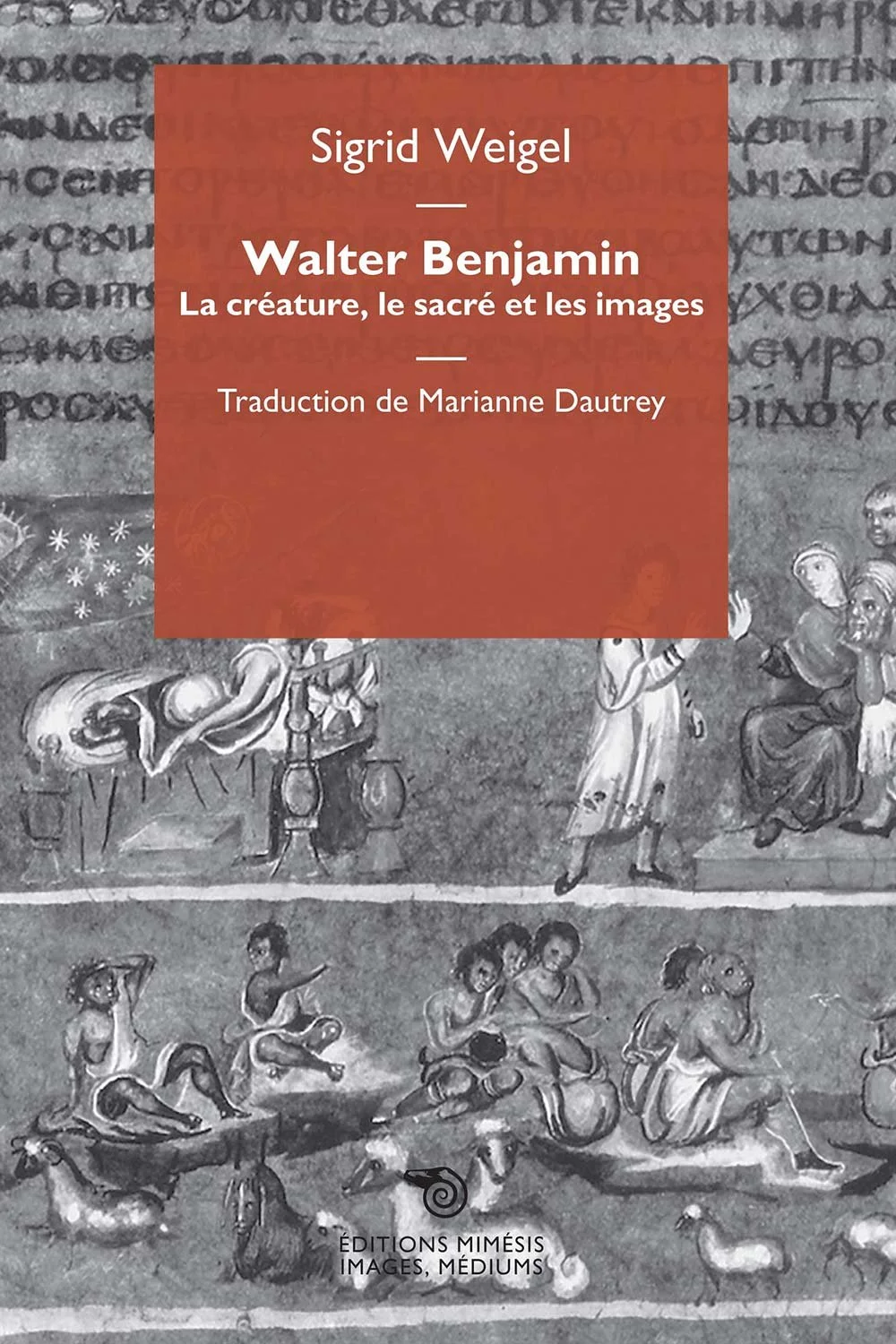 Walter Benjamin. La créature, le sacré et les images