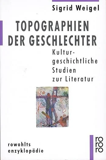 Topographien der Geschlechter. Kulturgeschichtliche Studien zur Literatur. 