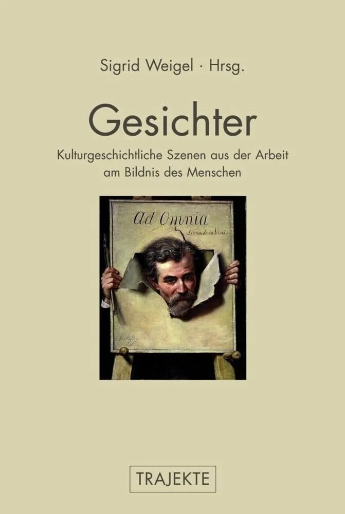Gesichter. Kulturgeschichtliche Szenen aus der Arbeit am Bildnis des Menschen