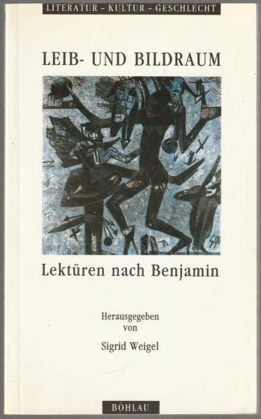 Leib- und Bildraum. Lektüren nach Benjamin.