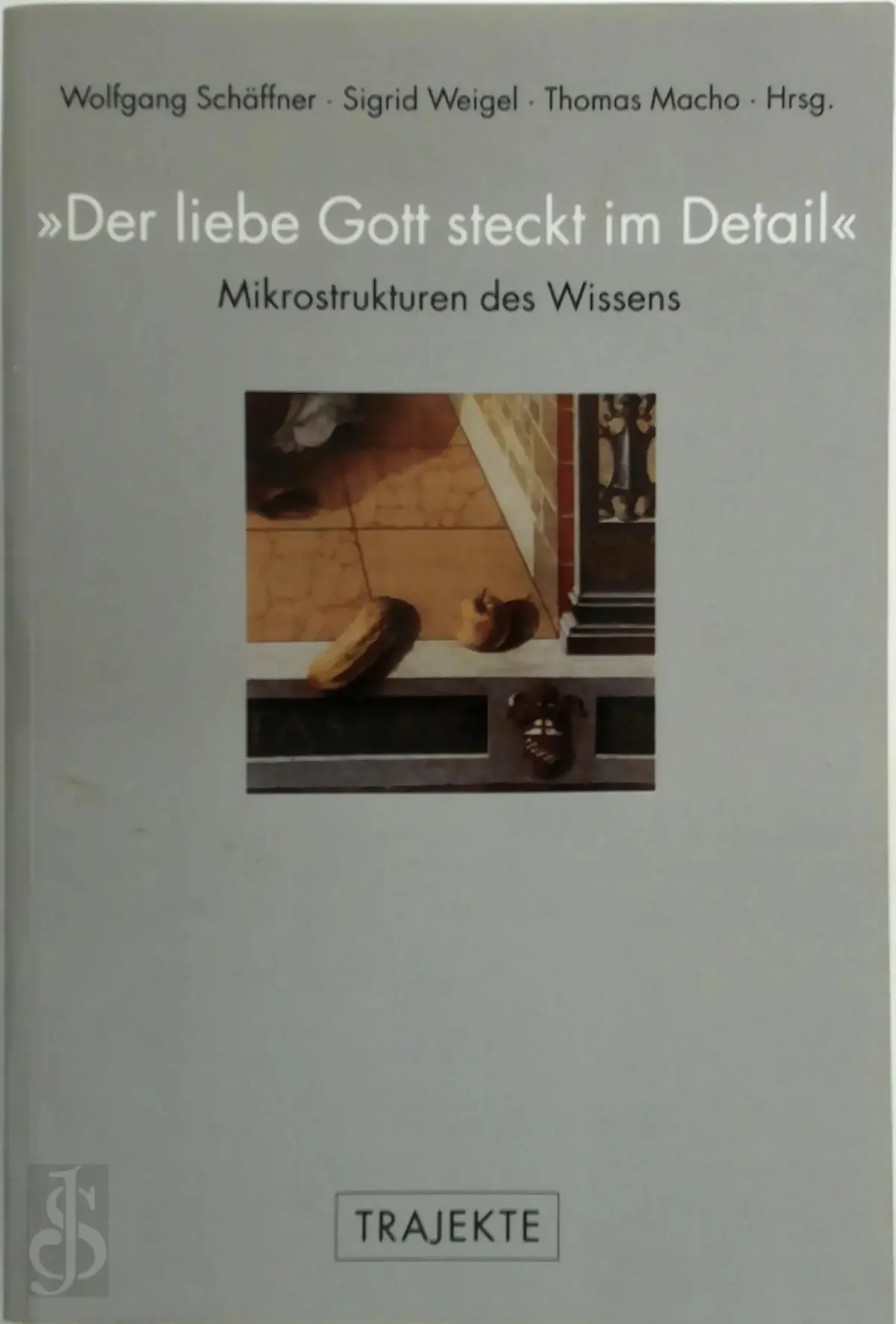“Der liebe Gott steckt im Detail”. Mikrostrukturen des Wissens