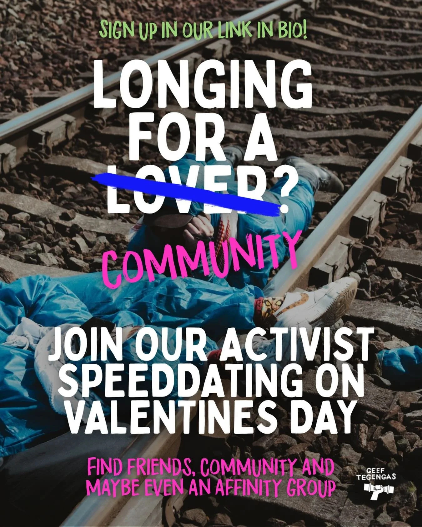 ❤️&zwj;🔥 Who said Valentine&rsquo;s day can&rsquo;t be about community? ❤️&zwj;🔥

Spend this valentine&rsquo;s with Geeftegengas and find friends, community - and maybe even an affinity group?

Join our activist speeddating and community building e