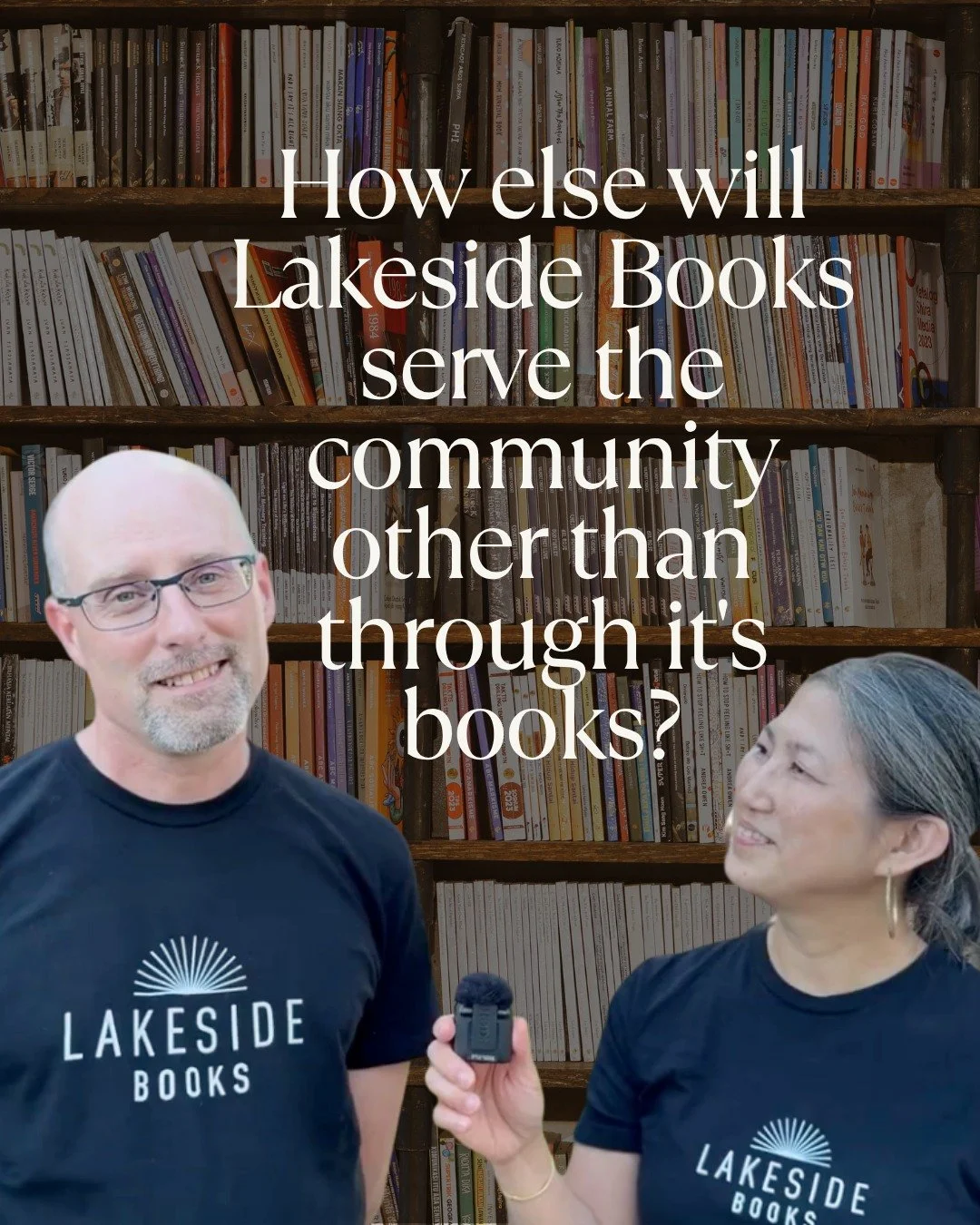 While Lakeside Books obviously focuses on selling books, if we zoom out a bit, it serves the community by complementing the other businesses in the downtown area by offering a fuller shopping experience.

Check out the videos on our YouTube Channel f