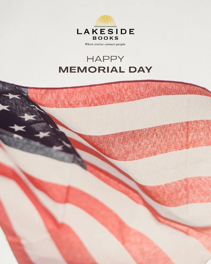 Today we remember and honor the brave men and women who gave their lives in service to our country.

Wishing everyone a meaningful Memorial Day from Lakeside Books 💛