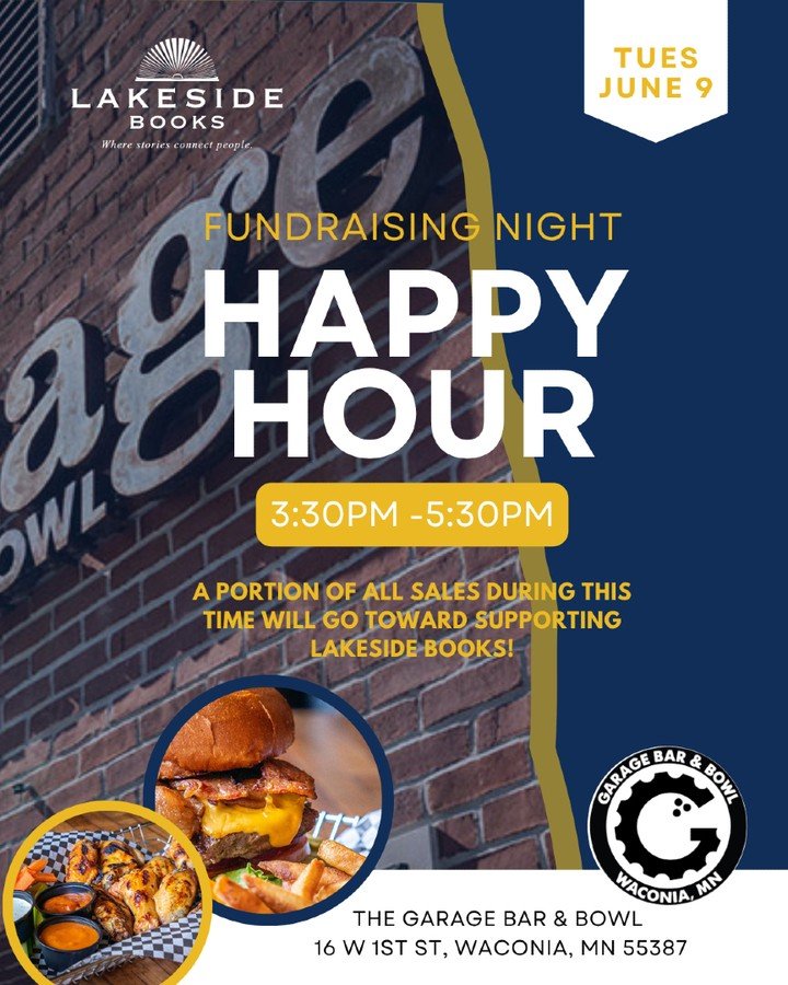 Join us for a Fundraising Happy Hour at The Garage Bar &amp; Bowl on Tuesday June 9th from 3:30&ndash;5:30 PM in support of Lakeside Books.

Enjoy great food, drinks, and community while supporting your local nonprofit bookstore coming to Waconia. Du