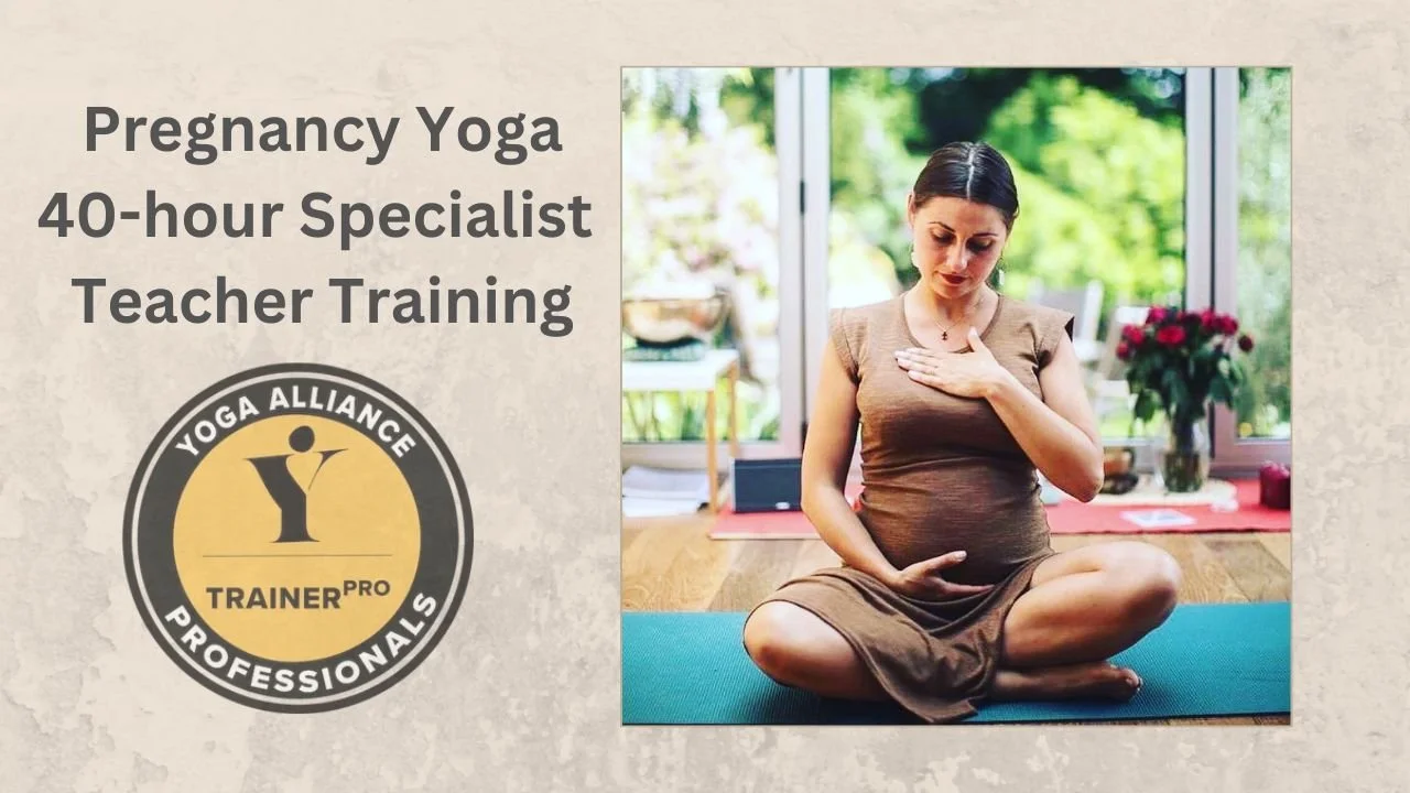 Pregnancy Yoga 40-hour Specialist Teacher Training