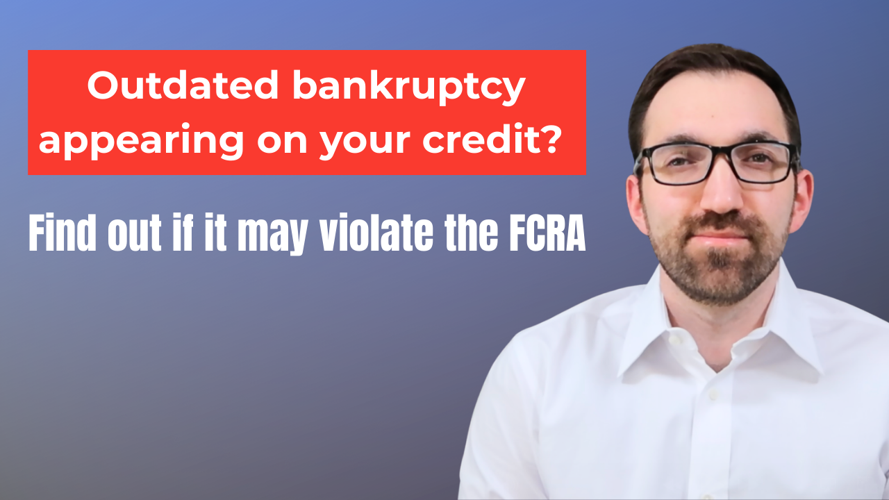 Attorney call to action about outdated bankruptcy appearing on a credit report and possible FCRA violation.