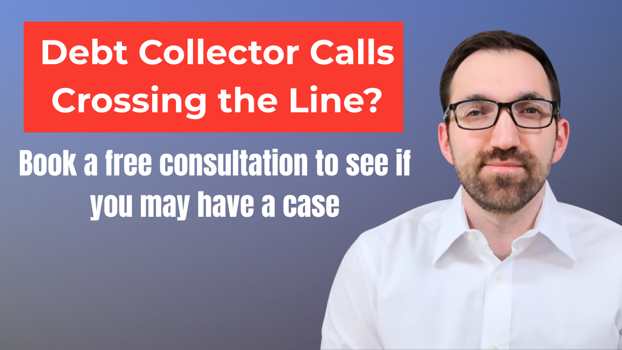Consumer protection attorney offering a free consultation for possible FDCPA violations related to repeated or harassing debt collector calls.