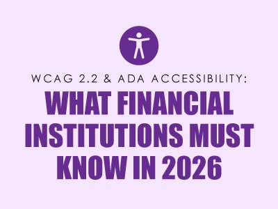 WCAG 2.2 &amp; ADA Accessibility: What Credit Unions and Banks Must Know in 2026