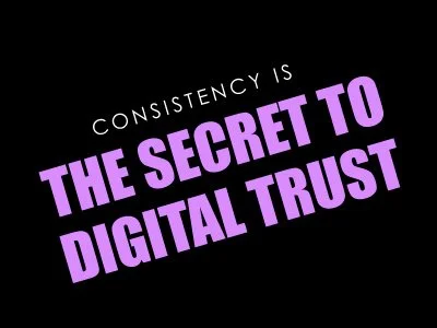 Consistency Is the Secret to Digital Trust