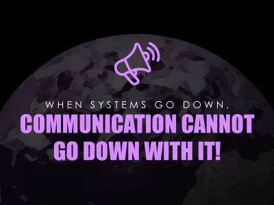 When Systems Go Down, Communication Cannot Go Down With It