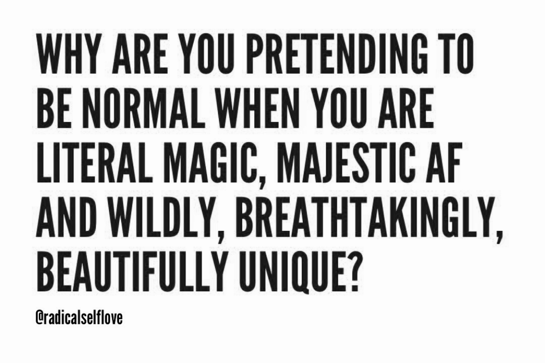 Quote asking why someone pretends to be average when they are actually magical, majestic, wild, breathtaking, and unique.