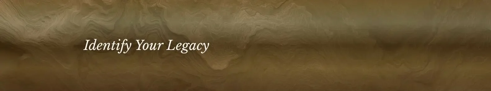 Locate Your Orientation — Identify Your Legacy