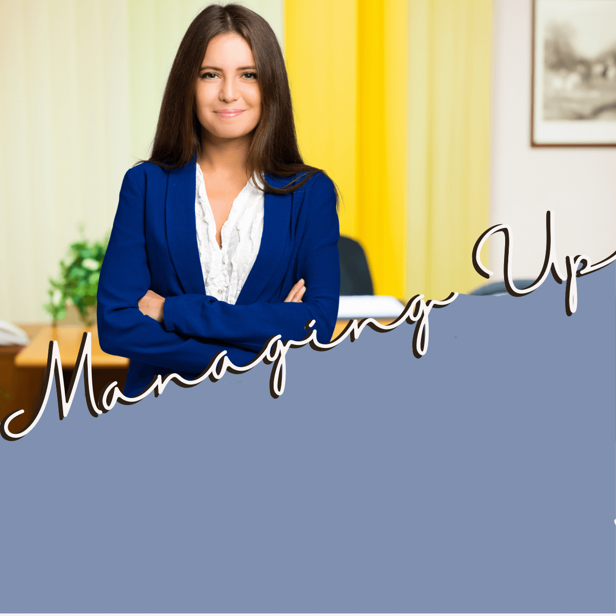 The Essential Guide to Managing Up to Your VP or CEO