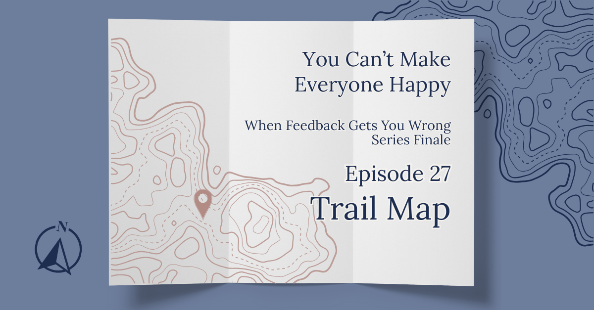 Trail Map cover for Episode 27 of The Manager’s Mind podcast, “You Can’t Make Everyone Happy,” a leadership tool exploring collaboration, feedback misinterpretation, and decision durability.