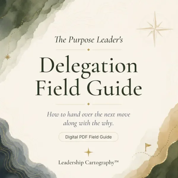The Purpose Leader’s Delegation Field Guide
