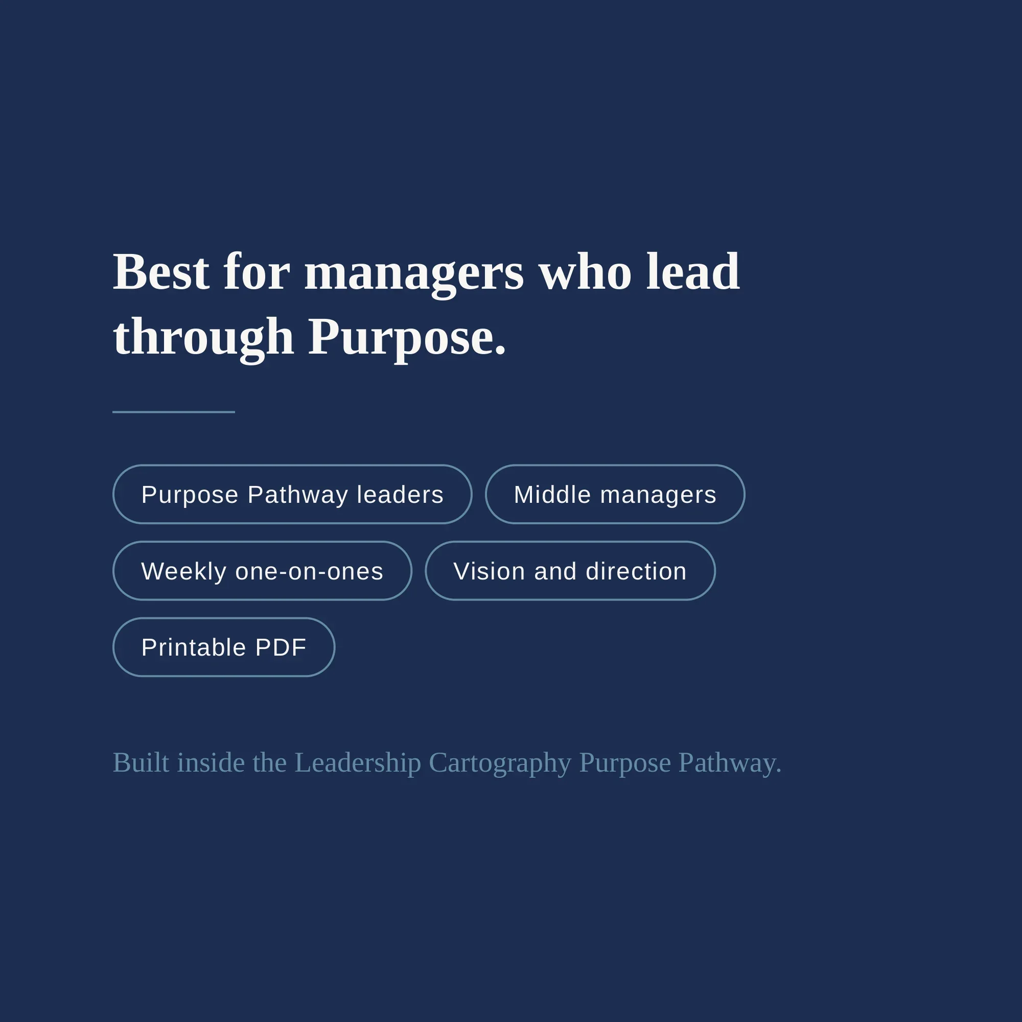 Who the Purpose One-on-One Field Guide fits: Purpose Pathway leaders and middle managers running weekly one-on-ones