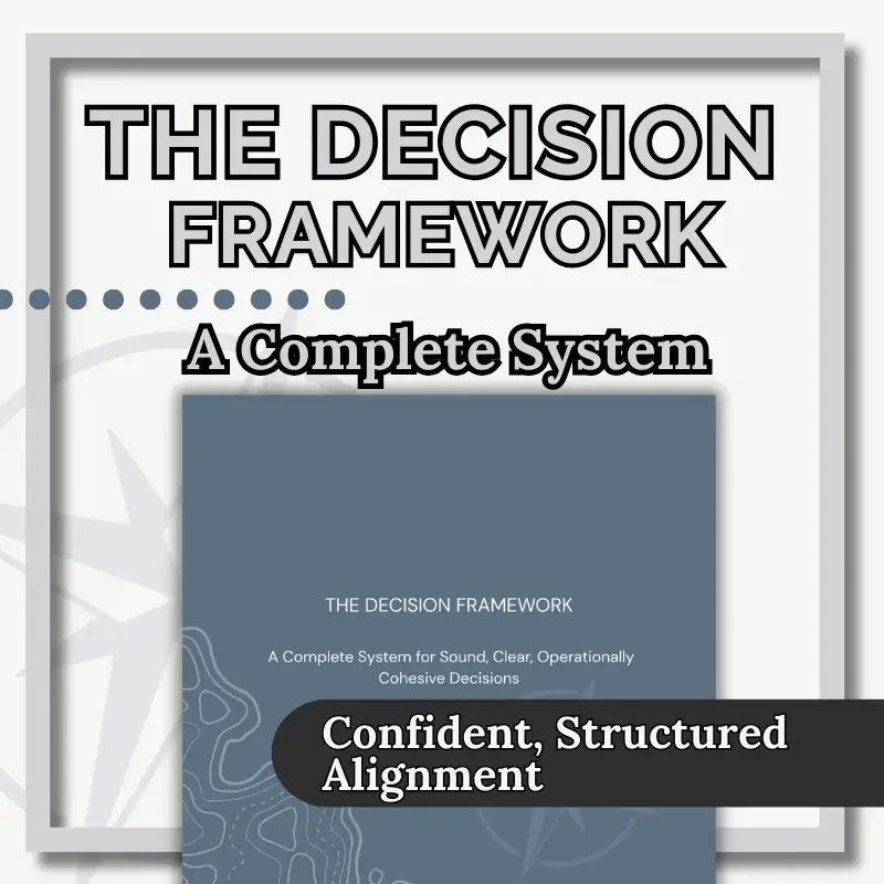 The Decision Framework: A complete system for sound, clear, operationally cohesive decisions.