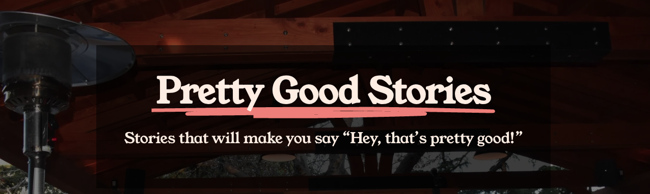 Pretty Good Stories