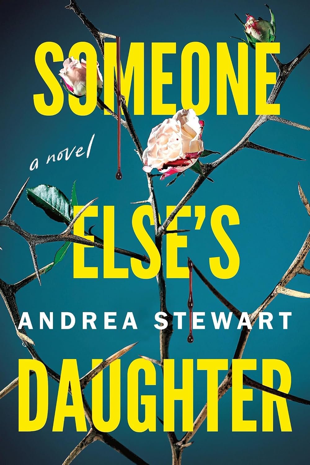 The image shows the cover for Someone Else's Daughter, a novel by Andrea Stewart. The image shows a sparse rosebush with a teal background and blood dripping from a few thorns.